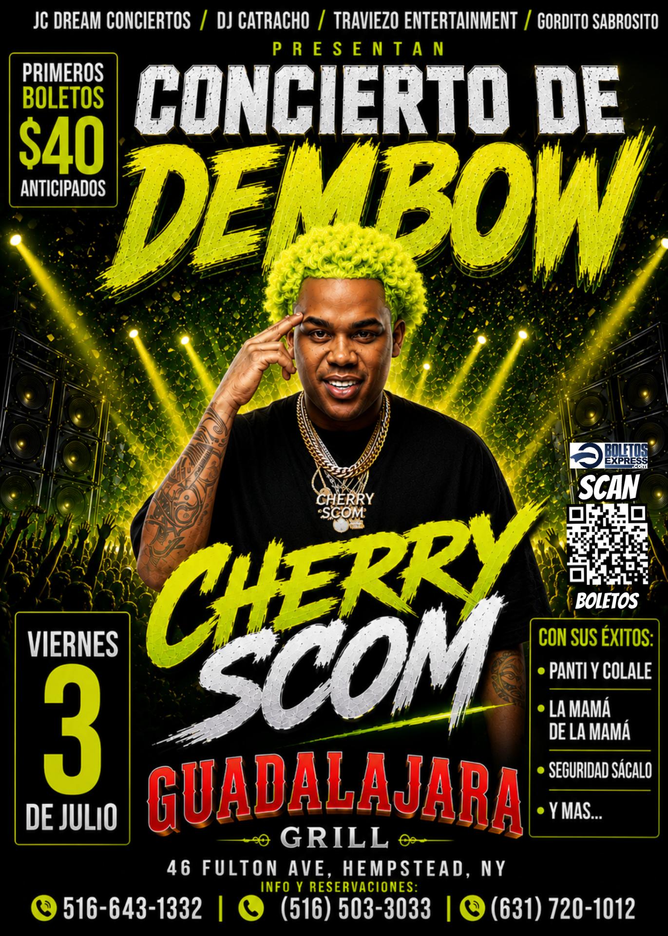 Buy tickets for CHERRY SCOM en concierto de Dembow / Guadalajara Grill, Hempstead ny CHERRY SCOM en concierto de Dembow / Guadalajara Grill, Hempstead ny